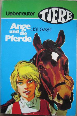 Gast Lise - Taschenbuch: Ange und die Pferde (Ueberreuter Tiere) - 1972 - mge-shop