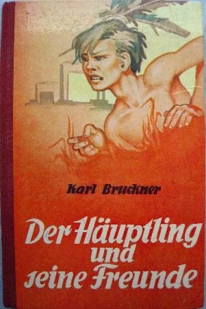 Bruckner Karl - Buch: Der Häuptling und seine Freunde - 1952 - mge-shop