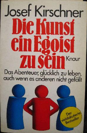 Kirschner Josef - Taschenbuch: Die Kunst ein Egoist zu sein - 1979 - mge-shop