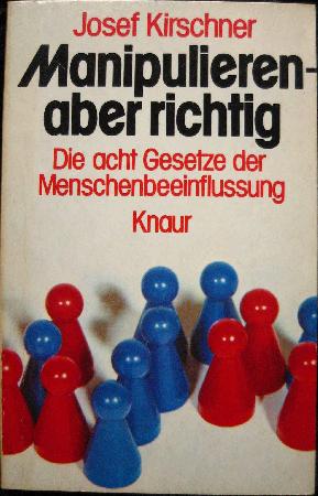 Kirschner Josef - Taschenbuch: Manipulieren - aber richtig - 1979 - mge-shop