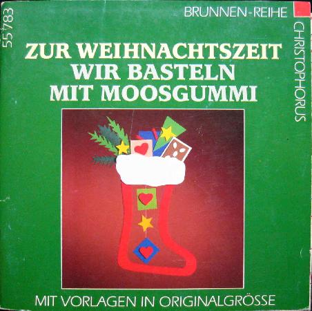 Heft: Zur Weihnachtszeit wir basteln mit Moosgummi (Brunnen-Reihe) - 1995 - mge-shop