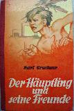 Bruckner Karl - Buch: Der Häuptling und seine Freunde - 1952 - mge-shop