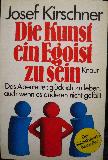 Kirschner Josef - Taschenbuch: Die Kunst ein Egoist zu sein - 1979 - mge-shop